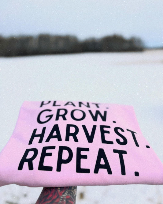 Plant. Grow. Harvest. Repeat.